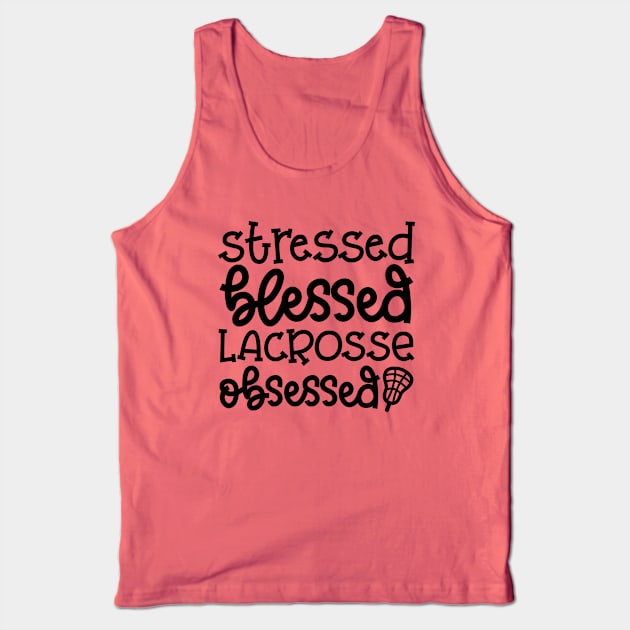 Stressed Blessed Lacrosse Obsessed Sport Cute Funny Tank Top by GlimmerDesigns